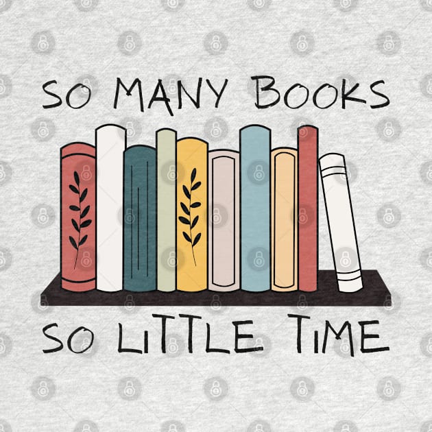 So Many Books So Little Time Reading Read Lover Reader Gift by StarMa